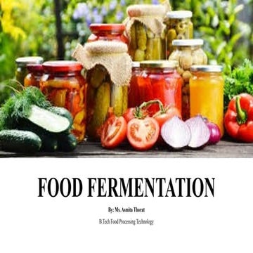FOOD FERMENTATION: Introduction to Fermented Foods, Types of fermentation