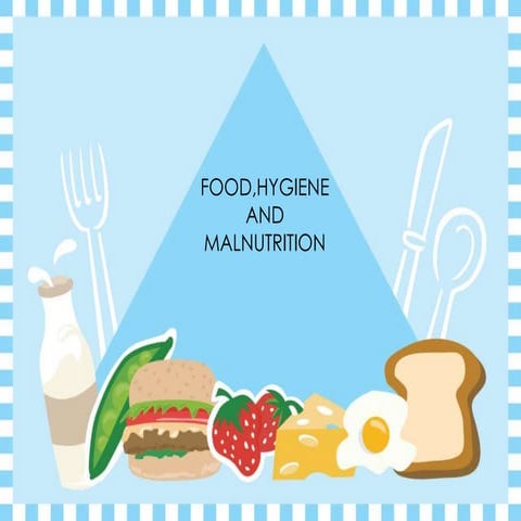 Food,hygiene and malnutrition ppt