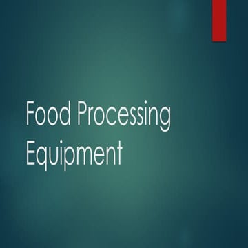 Food Processing Equipment for Food Plant Design | PPTX