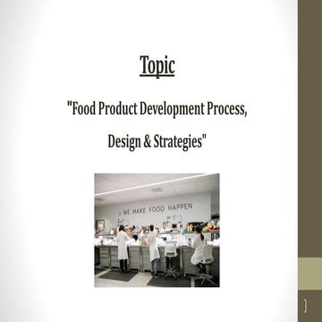 Food Product Development Process,  Design & Strategies"