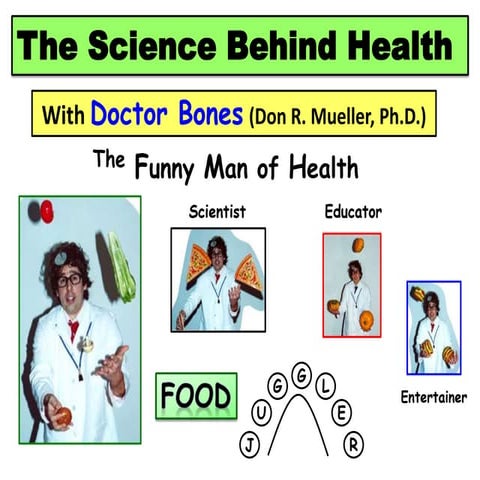 Foods Glorious Foods! With Doctor Bones "The Funny Man of Health."