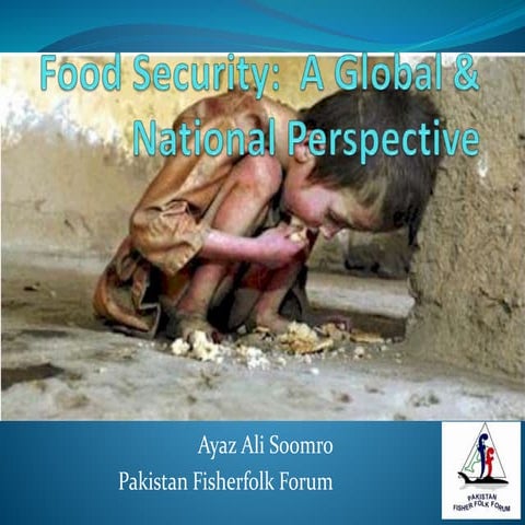 Food security a global & national perspective   by ayaz soomro