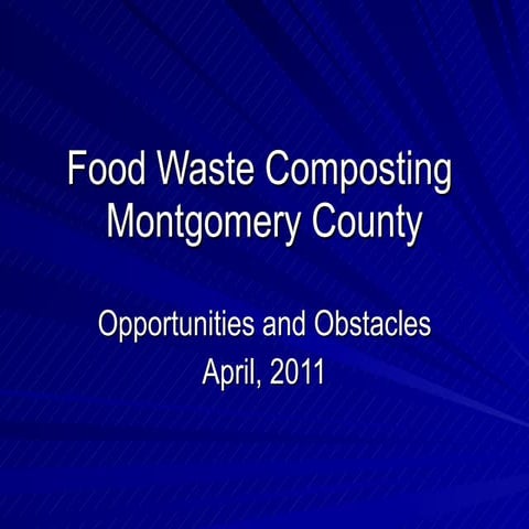 Food Waste Composting - Montgomery County - Opportunities and Obstacles April...