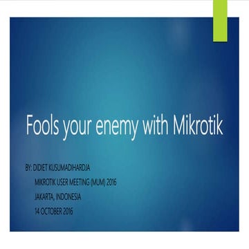 Fools your enemy with MikroTik