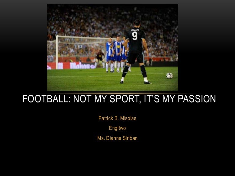 Football, My passion