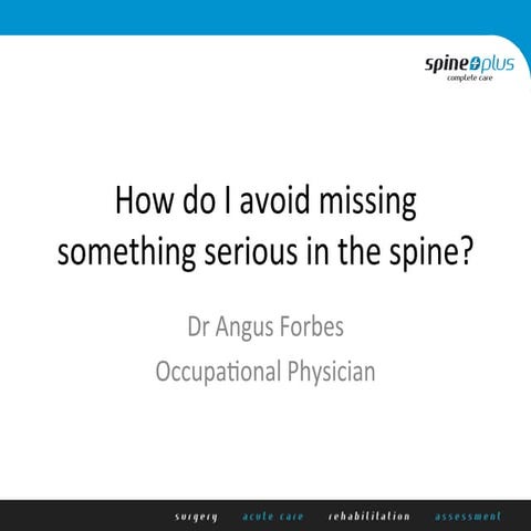 How to avoid missing something serious in the spine