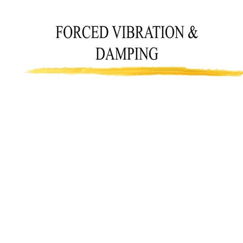 Force Damped Vibrations