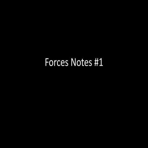 Forces notes 1 and 2