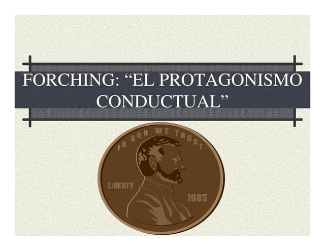 Forching y protagonismo conductual