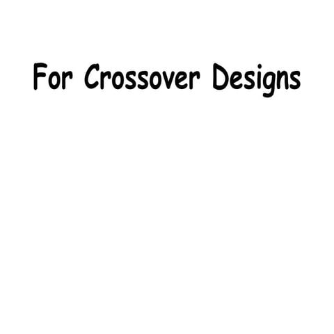 For crossover designs