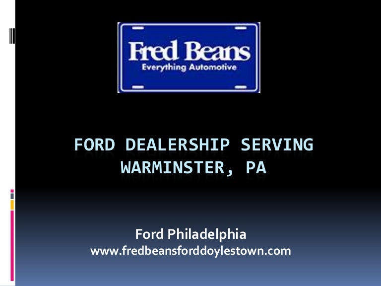 Ford Dealership Philadelphia >> Ford Dealership Serving Warminster Pa Ford Dealership Philadelphia >> Ford Dealership Serving Warminster Pa