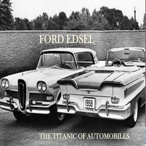 Ford edsel - The TITANIC OF AUTOMOBILES