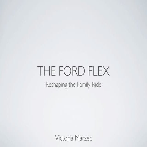  The Ford Flex- Re-shaping the Family Ride