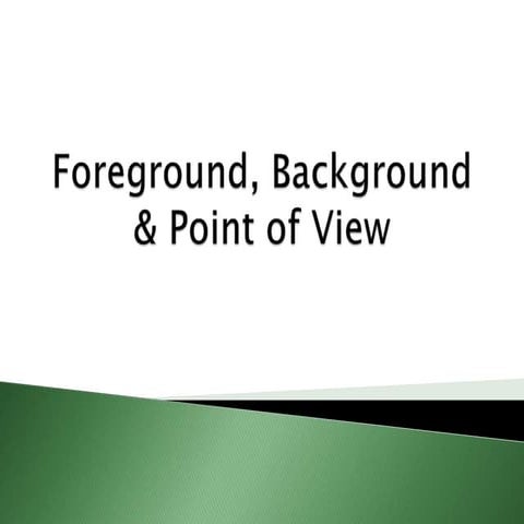Foreground, background & point of view