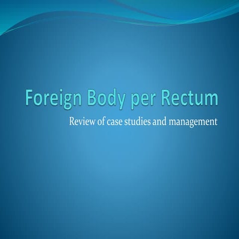 Foreign bodies per rectum