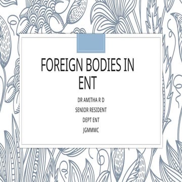 PPT on FOREIGN BODIES IN ENT(_MBBS).pptx