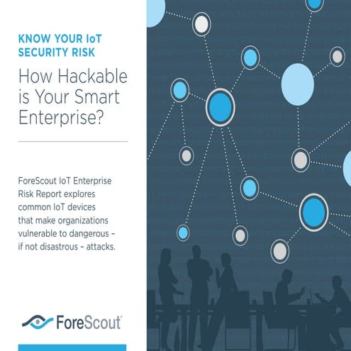 ForeScout IoT Enterprise Risk Report
