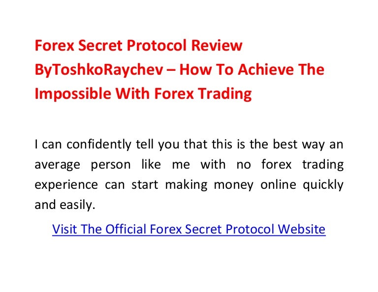 Fo!   rex Secret Protocol Review By Toshko Raychev How To Achieve The I - 