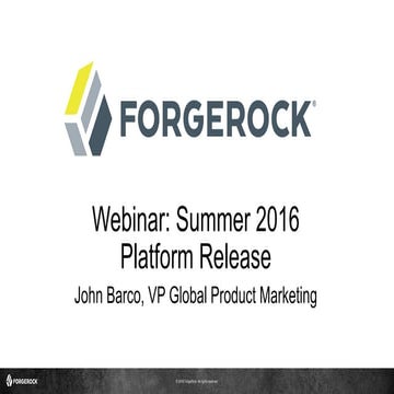 ForgeRock Platform Release - Summer 2016  