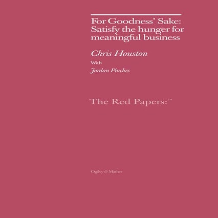  For Goodness’ Sake: Satisfy the hunger for meaningful business 