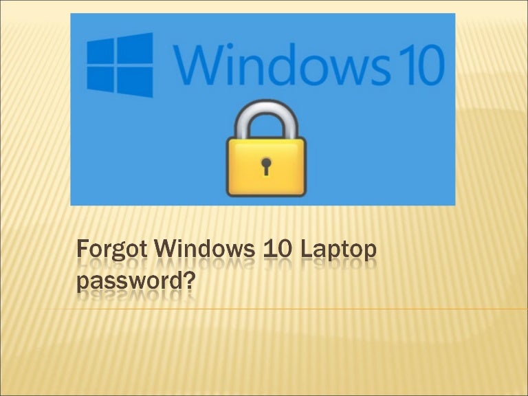 windows 10 laptop password? How to unlock?