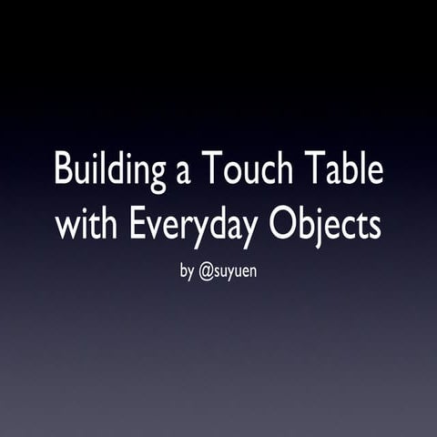Building a touch table with everyday objects and a touch interface with Flash