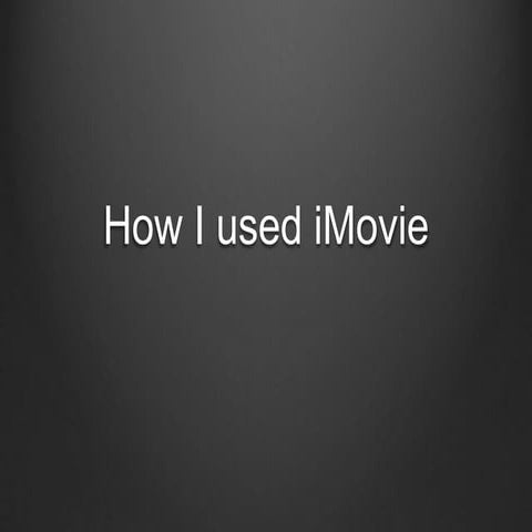 How I used iMovie