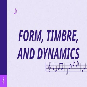 Form (structure of musical forms repeat marks) Timbre (introduction of musica...