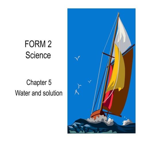 FORM 2 CHAPTER 5 WATER AND SOLUTION 2.pptx