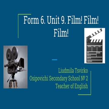 Form 6. Unit 9. Film! Film! Film!