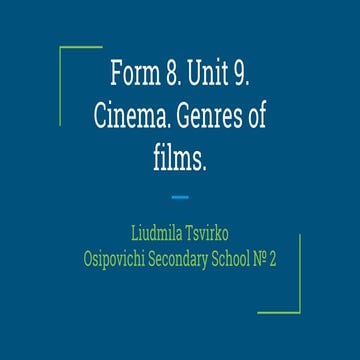 Form 8. unit 9. cinema. genres of films.