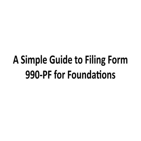 Comprehensive Guide to Filing IRS Form 990-PF for Private Foundations ...
