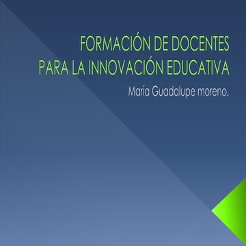 Formación de docentes para la innovación educativa María Gpe. Moreno | PDF
