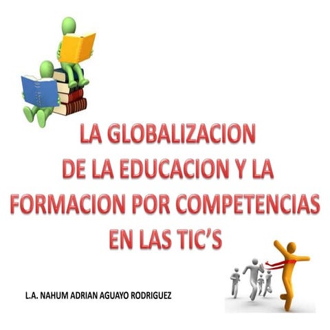 La globalizacion de la educacion y la formacion por competencias en las ...