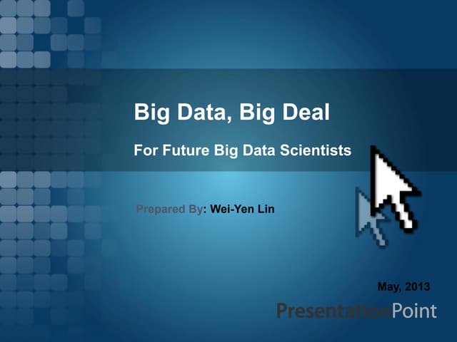Big Data, Big Deal: For Future Big Data Scientists