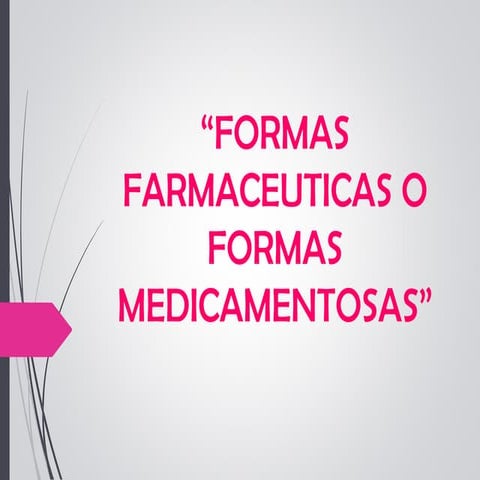 FORMAS FARMACÉUTICAS O FORMAS DE LOS MEDICAMENTOS.ppt