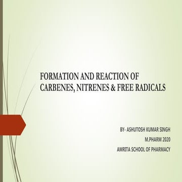 Formation and reaction of carbenes, nitrenes & free radicals
