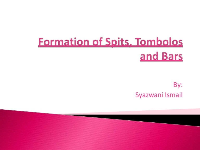 Formation of spits, tombolos and bars