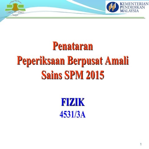 Peperiksaan Amali Berpusat Sains (Fizik) SPM 2015