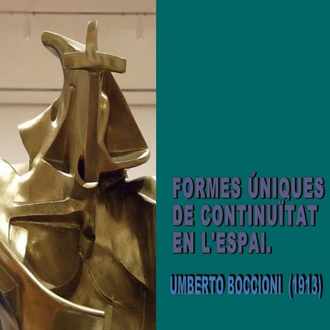 BOCCIONI: FORMES ÚNIQUES DE CONTINUÏTAT...1913