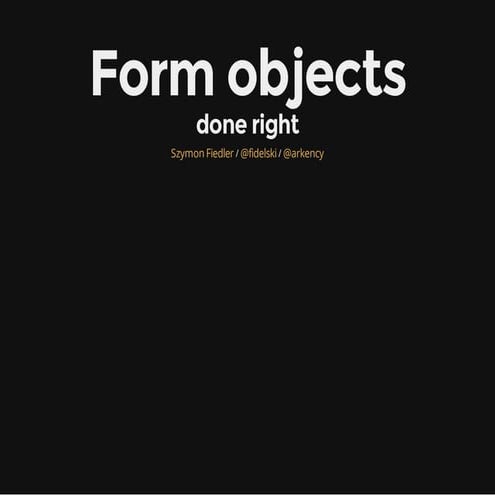 Form objects done right
