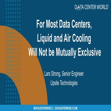 For Most Data Centers, Liquid and Air Cooling Will Not be Mutually Exclusive