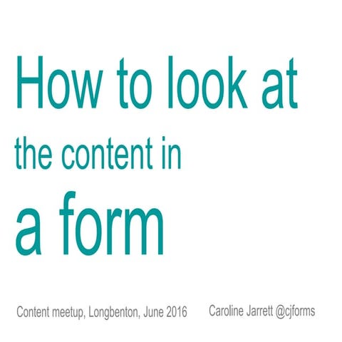 How to look at the content in a form