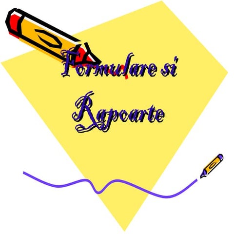 Formulare+si+rapoarte