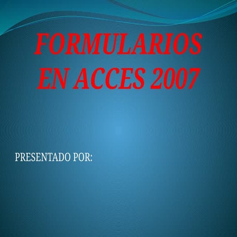 FORMULARIOS EN ACCES PARA ALCANZA CONOCIMIENTO .pptx