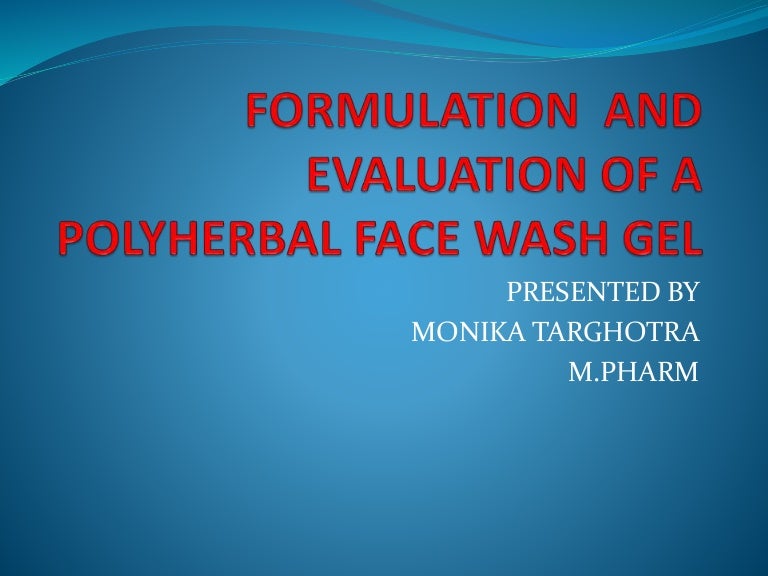 Formulation and evaluation of a polyherbal face wash