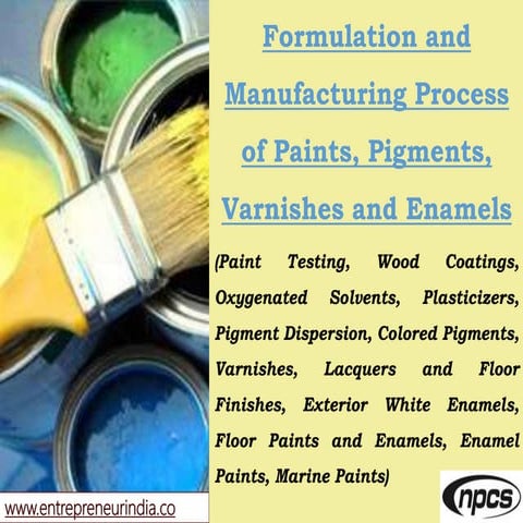 Formulation and Manufacturing Process of Paints, Pigments, Varnishes and Enam...