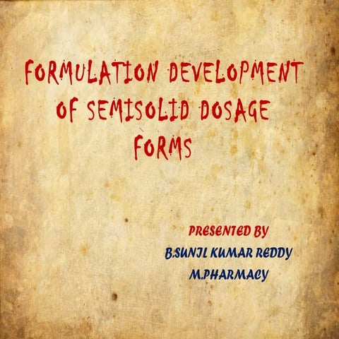 Formulation development of semisolid dosage forms