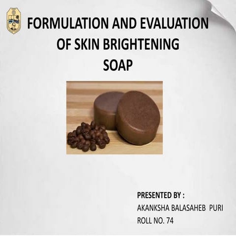 FORMULATION & EVALUATION OF SKIN BRIGHTENING SOAP.pptx