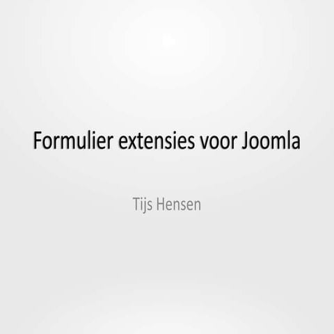 Formulier extensies voor Joomla - Tijs Hensen #jd11nl